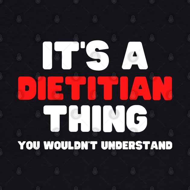 It's A Dietitian Thing You Wouldn't Understand by HobbyAndArt